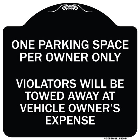 Signmission Reserved Parking One Parking Space Per Owner Violators Towed Away Veh Alum, 18" x 18", BW-1818-23044 A-DES-BW-1818-23044